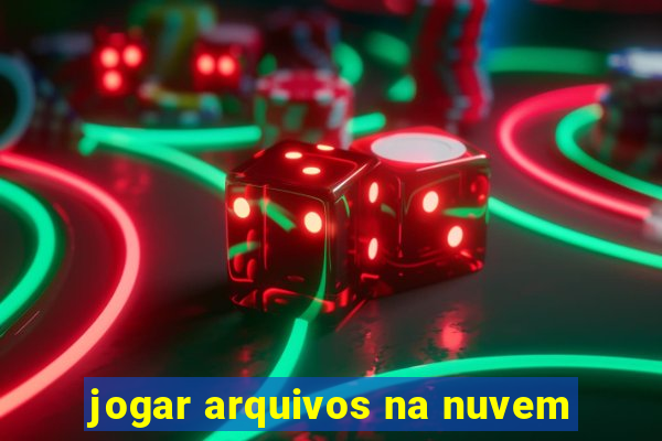 jogar arquivos na nuvem